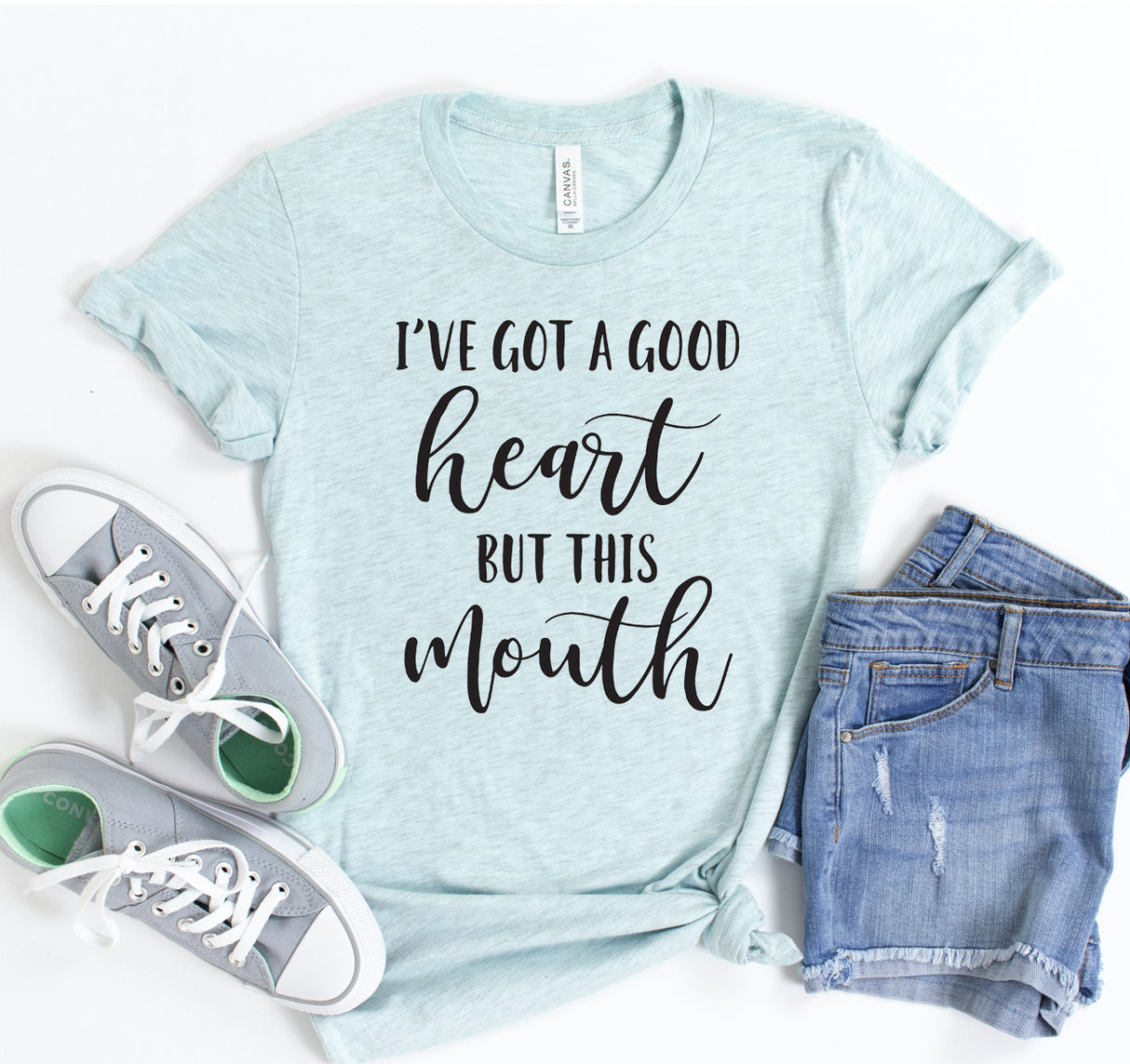 I've Got A Good Heart But this Mouth T-shirt