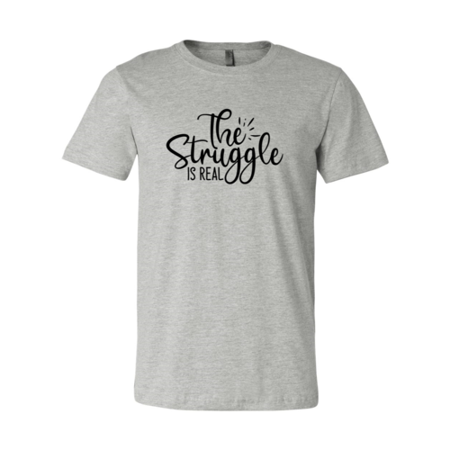 The Struggle Is Real Shirt