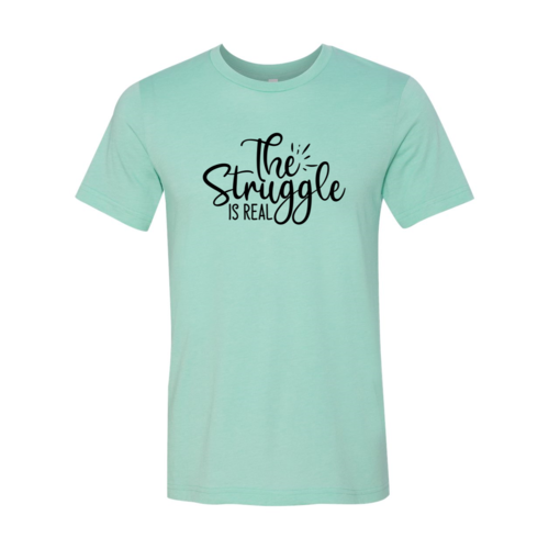 The Struggle Is Real Shirt