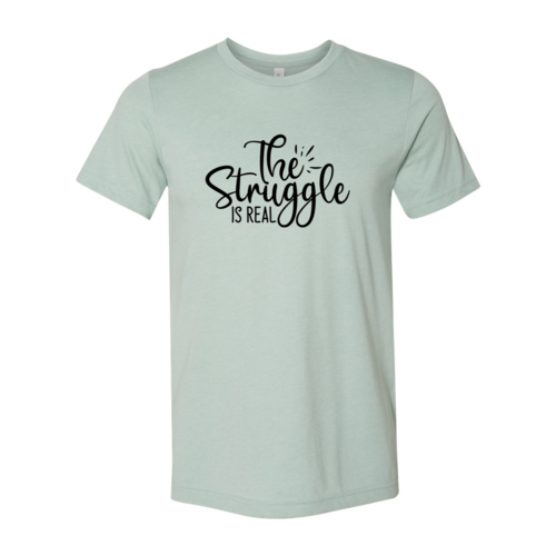 The Struggle Is Real Shirt