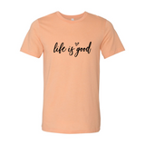 DT0076 Life Is Good Shirt