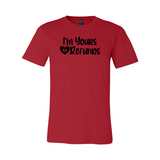 VAL0091 I'm Yours No Refunds Shirt