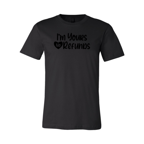 VAL0091 I'm Yours No Refunds Shirt