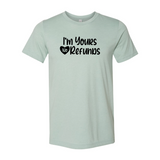 VAL0091 I'm Yours No Refunds Shirt