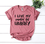 I Love My Smokin’ Hot Hubby T-shirt