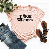 VAL0091 I'm Yours No Refunds Shirt