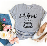 But First Coffee T-shirt