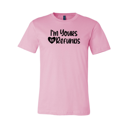 VAL0091 I'm Yours No Refunds Shirt