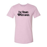 VAL0091 I'm Yours No Refunds Shirt